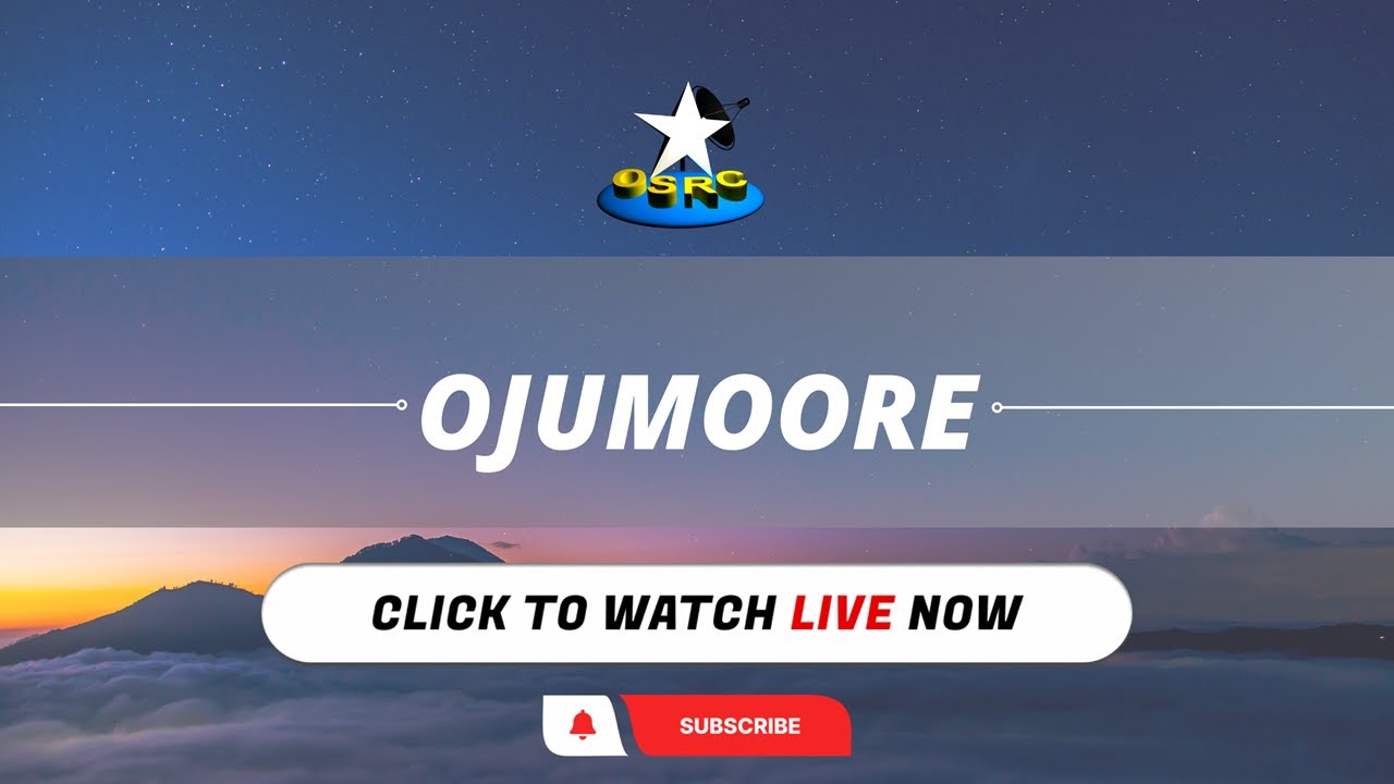 OSRC TV || OJUMOORE || 21ST NOVEMBER. 2023 || (LIVE)